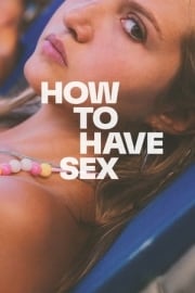 How to Have Sex full film izle